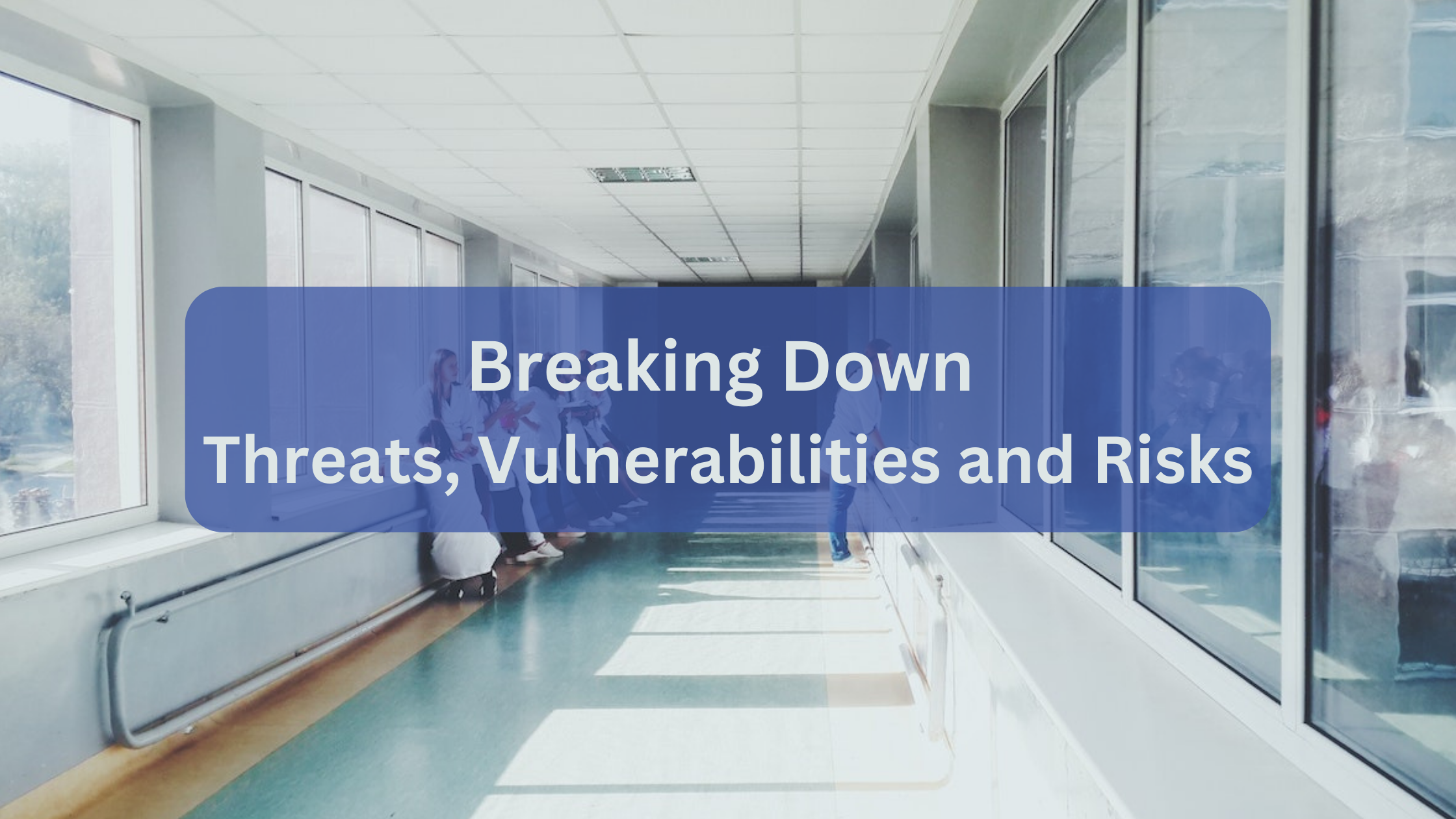 Breaking Down Threats, Vulnerabilities, and Risks